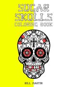 Sugar Skulls coloring book: Stress relieving Skull designs for adults relaxation (en Inglés)