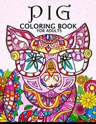 Pig Coloring Book for Adults: Cute Animal Stress-Relief Coloring Book for Adults and Grown-Ups 