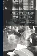 Die Retina Der Wirbelthiere (en Alemán)