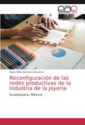 Reconfiguración de las Redes Productivas de la Industria de la Joyería: Guadalajara, México