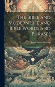 The Bible and Modern Life and Bible Words and Phrases