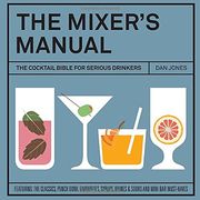 The Mixer's Manual: The Cocktail Bible for Serious Drinkers