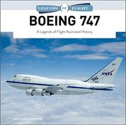 Boeing 747: A Legends of Flight Illustrated History (Legends of Flight, 4) (en Inglés)