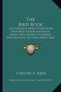 the bird book the bird book: illustrating more than seven hundred north american birds, aillustrating more than seven hundred north american birds,