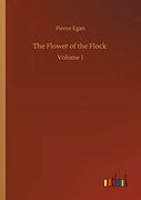 The Flower of the Flock: Volume 1 (en Inglés)