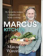 Marcus’ Kitchen: My Favourite Recipes to Inspire Your Home-Cooking 