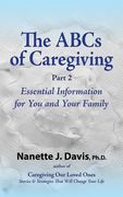 The ABCs of Caregiving, Part 2: Essential Information for You and Your Family (en Inglés)