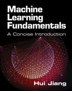 Machine Learning Fundamentals: A Concise Introduction 
