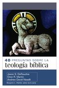 40 Preguntas Sobre la Teología Bíblica