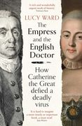 The Empress and the English Doctor: How Catherine the Great Defied a Deadly Virus (en Inglés)