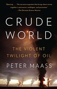 Crude World: The Violent Twilight of oil (en Inglés)