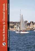 North Brittany & Channel Islands Cruising Companion: A Yachtsman's Pilot and Cruising Guide to Ports and Harbours from the Alderney Race to the Chenal (en Inglés)