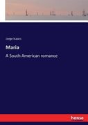 Maria: A South American romance (en Inglés)