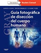 Gray. Guía Fotográfica de Disección del Cuerpo Humano (+ Studentconsult) (in Spanish)