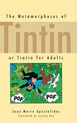 The Metamorphoses of Tintin: Or Tintin for Adults (en Inglés)