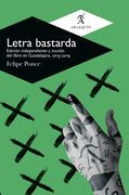 Letra bastarda. Edición independiente y mundo del libro en Guadalajara, 2015-2019