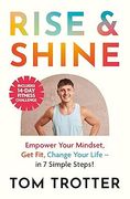 Rise & Shine: Empower Your Mindset, Get Fit, Change Your Life