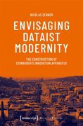 Envisaging Dataist Modernity: The Construction of Edinburgh's Innovation Apparatus (Science Studies) (en Inglés)