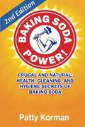 Baking Soda Power! Frugal, Natural, and Health Secrets of Baking Soda (2Nd Ed. ) (en Inglés)