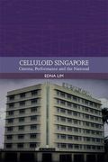 Celluloid Singapore: Cinema, Performance and the National (Traditions in World Cinema) (en Inglés)