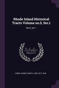 Rhode Island Historical Tracts Volume no.5, Ser.1: No.5, ser.1 (en Inglés)