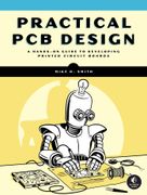 Practical PCB Design: A Hands-On Guide to Developing Printed Circuit Boards (en Inglés)