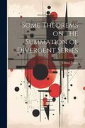 Some Theorems on the Summation of Divergent Series (en Inglés)