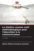 Le théâtre comme outil méthodologique pour l'éducation à la communication (en Francés)