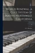World Renewal, a Cult System of Native Northwest California; 13 (en Inglés)