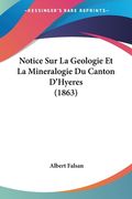 Notice Sur La Geologie Et La Mineralogie Du Canton D'Hyeres (1863) (en Francés)