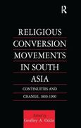 Religious Conversion Movements in South Asia: Continuities and Change, 1800-1990 (Religion & Society in South Asia Series)