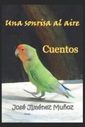 Una sonrisa al aire: Cuentos (in Spanish)