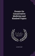 Essays On Conservative Medicine and Kindred Topics (en Inglés)