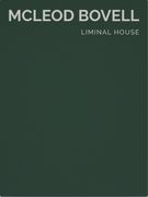 Liminal House: McLeod Bovell (en Inglés)