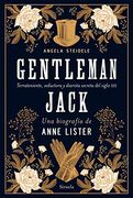 Gentleman Jack. Una Biografía de Anne Lister: Terrateniente, Seductora y Diarista Secreta del Siglo xix