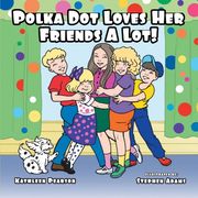 polka dot loves her friends a lot!