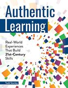 Authentic Learning: Real-World Experiences That Build 21st-Century Skills (en Inglés)