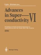 Advances in Superconductivity VI: Proceedings of the 6th International Symposium on Superconductivity (ISS '93), October 26-29, 1993, Hiroshima Volume