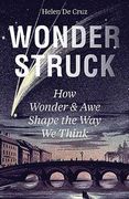 Wonderstruck: How Wonder and awe Shape the way we Think (en Inglés)