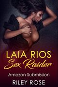 Laia Rios: Sex Raider: Amazon Submission (en Inglés)