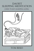Daoist Sleeping Meditation: Chen Tuan's Sleeping Gong (en Inglés)