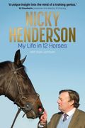 Nicky Henderson: My Life in 12 Horses