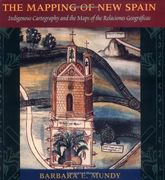 The Mapping of new Spain: Indigenous Cartography and the Maps of the Relaciones Geograficas 