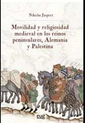 Movilidad y Religiosidad Medieval en los Reinos Peninsulares, Alemania y Palestina