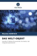DAS WELT-OBJEKT: Handbuch Digitale Souvernitt: Architektur der Integrationsprotokolle.DE