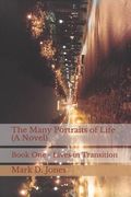 The Many Portraits of Life (a Novel): Book One - Lives in Transition (en Inglés)