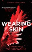 Wearing Skin: 12 Devilishly Dark Horror Short Stories (en Inglés)