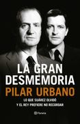 La Gran Desmemoria: Lo que Suárez Olvidó y el rey Prefiere no Recordar