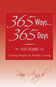 365 Ways. 365 Days: Love Blurbs: Loving Simply & Simply Loving (en Inglés)