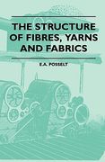 the structure of fibres, yarns and fabrics - being a practical treatise for the use of all persons employed in the manufacture of textile fabrics (en Inglés)